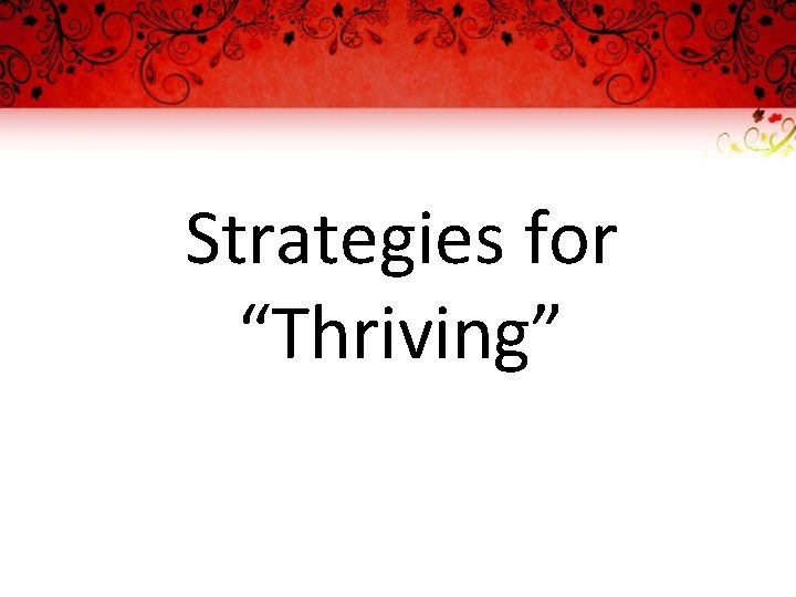 Strategies for “Thriving” 