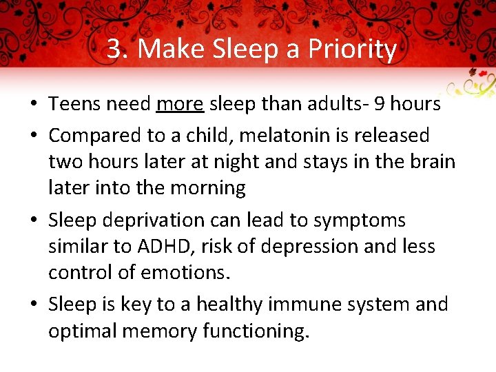 3. Make Sleep a Priority • Teens need more sleep than adults- 9 hours