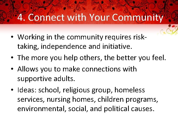 4. Connect with Your Community • Working in the community requires risktaking, independence and