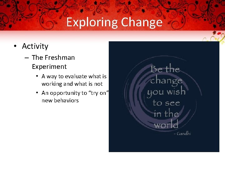 Exploring Change • Activity – The Freshman Experiment • A way to evaluate what