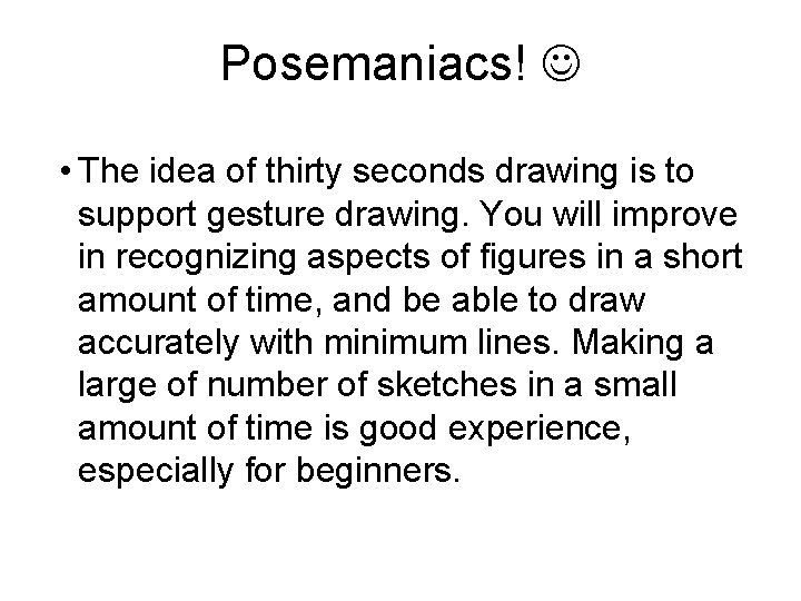 Posemaniacs! • The idea of thirty seconds drawing is to support gesture drawing. You