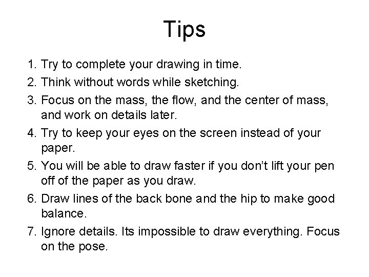 Tips 1. Try to complete your drawing in time. 2. Think without words while