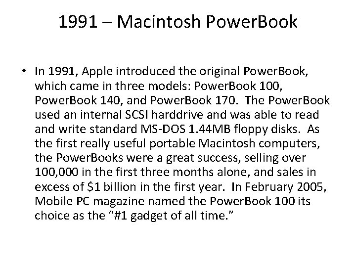 1991 – Macintosh Power. Book • In 1991, Apple introduced the original Power. Book,