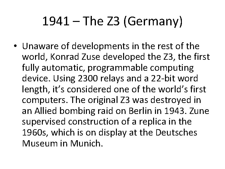 1941 – The Z 3 (Germany) • Unaware of developments in the rest of