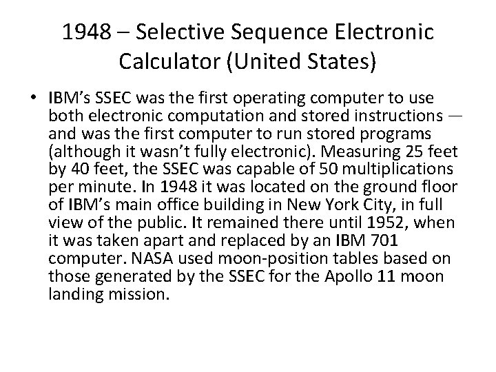 1948 – Selective Sequence Electronic Calculator (United States) • IBM’s SSEC was the first