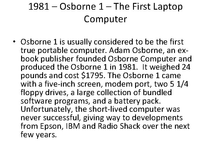 1981 – Osborne 1 – The First Laptop Computer • Osborne 1 is usually