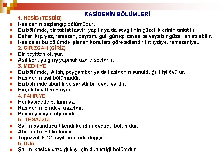 KASİDENİN BÖLÜMLERİ n n n n n 1. NESİB (TEŞBİB) Kasidenin başlangıç bölümüdür. Bu