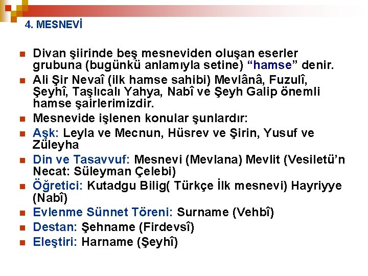 4. MESNEVİ n n n n n Divan şiirinde beş mesneviden oluşan eserler grubuna