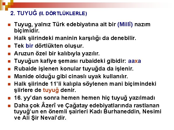 2. TUYUĞ (II. DÖRTLÜKLERLE) n n n n n Tuyug, yalnız Türk edebiyatına ait