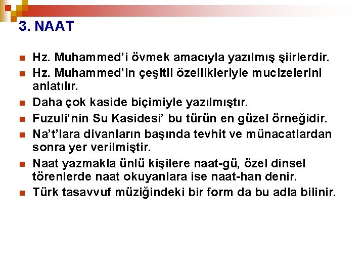 3. NAAT n n n n Hz. Muhammed’i övmek amacıyla yazılmış şiirlerdir. Hz. Muhammed’in