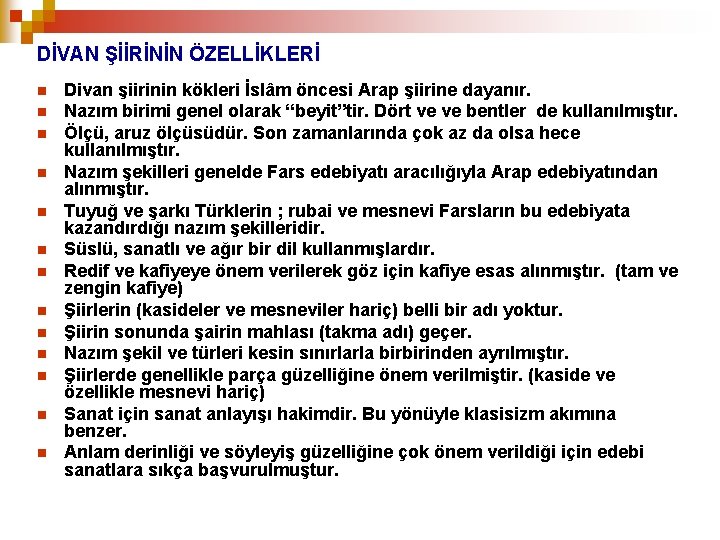 DİVAN ŞİİRİNİN ÖZELLİKLERİ n n n n Divan şiirinin kökleri İslâm öncesi Arap şiirine