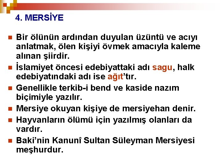 4. MERSİYE n n n Bir ölünün ardından duyulan üzüntü ve acıyı anlatmak, ölen