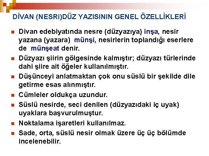 DİVAN (NESRi)DÜZ YAZISININ GENEL ÖZELLİKLERİ n n n n Divan edebiyatında nesre (düzyazıya) inşa,