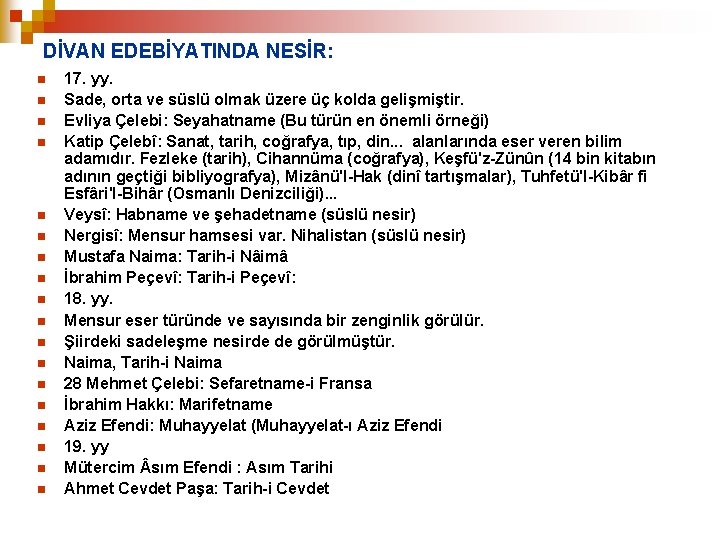 DİVAN EDEBİYATINDA NESİR: n n n n n 17. yy. Sade, orta ve süslü