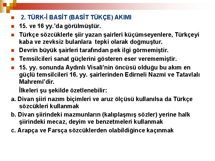 2. TÜRK-İ BASİT (BASİT TÜKÇE) AKIMI n 15. ve 16 yy. ’da görülmüştür. n