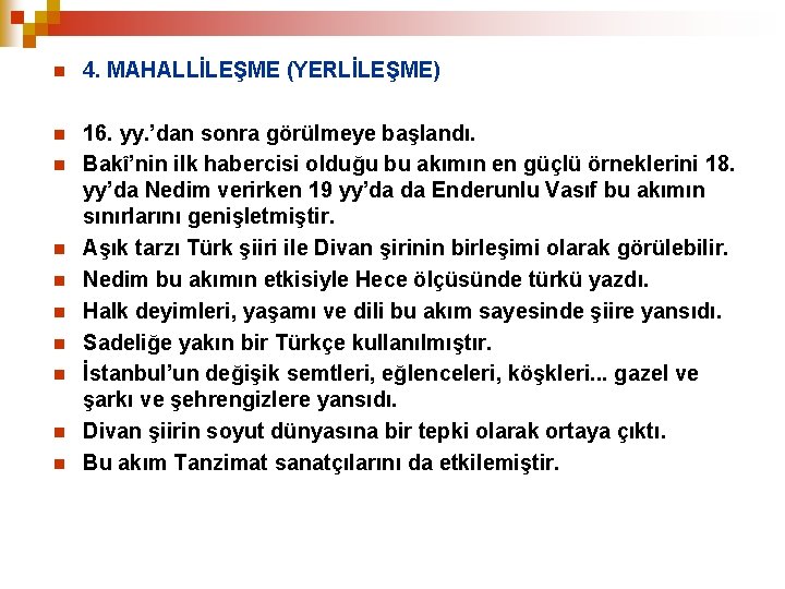 n 4. MAHALLİLEŞME (YERLİLEŞME) n 16. yy. ’dan sonra görülmeye başlandı. Bakî’nin ilk habercisi