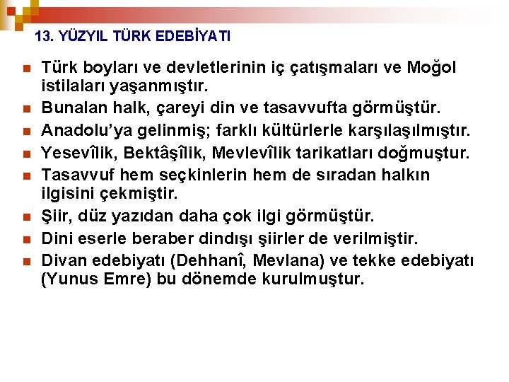 13. YÜZYIL TÜRK EDEBİYATI n n n n Türk boyları ve devletlerinin iç çatışmaları