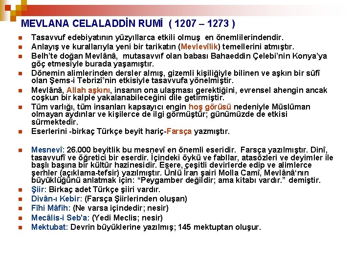 MEVLANA CELALADDİN RUMÎ ( 1207 – 1273 ) n n n n Tasavvuf edebiyatının