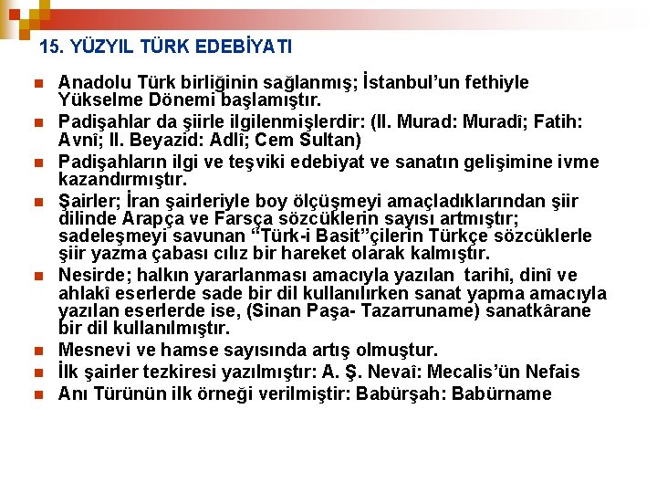 15. YÜZYIL TÜRK EDEBİYATI n n n n Anadolu Türk birliğinin sağlanmış; İstanbul’un fethiyle