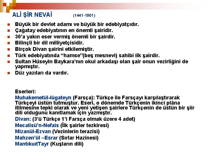 ALİ ŞİR NEVAİ n n n n (1441 -1501) Büyük bir devlet adamı ve