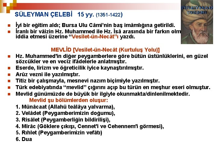 SÜLEYMAN ÇELEBİ 15 yy. (1351 -1422) n n n n İyi bir eğitim aldı;