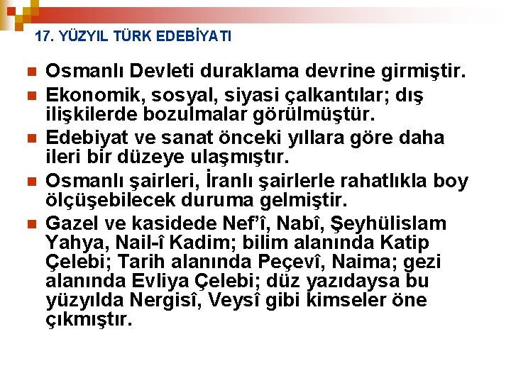 17. YÜZYIL TÜRK EDEBİYATI n n n Osmanlı Devleti duraklama devrine girmiştir. Ekonomik, sosyal,