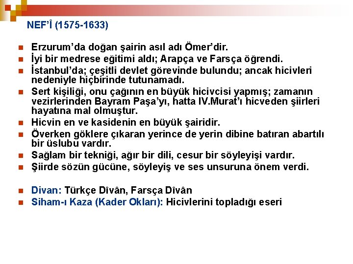 NEF’Î (1575 -1633) n n n n n Erzurum’da doğan şairin asıl adı Ömer’dir.