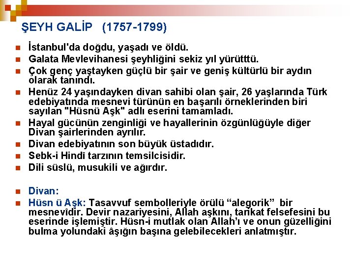 ŞEYH GALİP (1757 -1799) n n n n n İstanbul'da doğdu, yaşadı ve öldü.