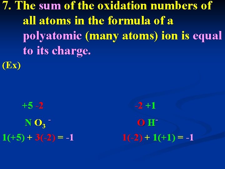 7. The sum of the oxidation numbers of all atoms in the formula of