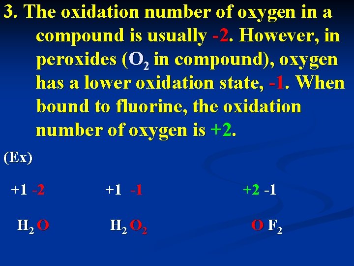 3. The oxidation number of oxygen in a compound is usually -2. However, in