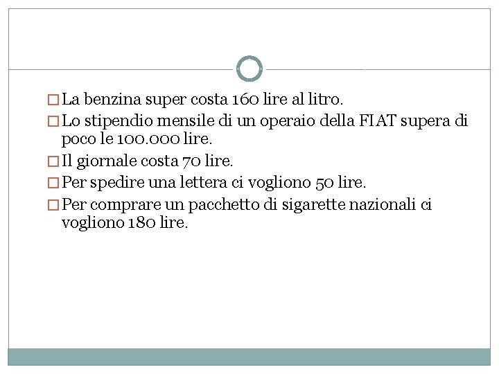 �La benzina super costa 160 lire al litro. �Lo stipendio mensile di un operaio