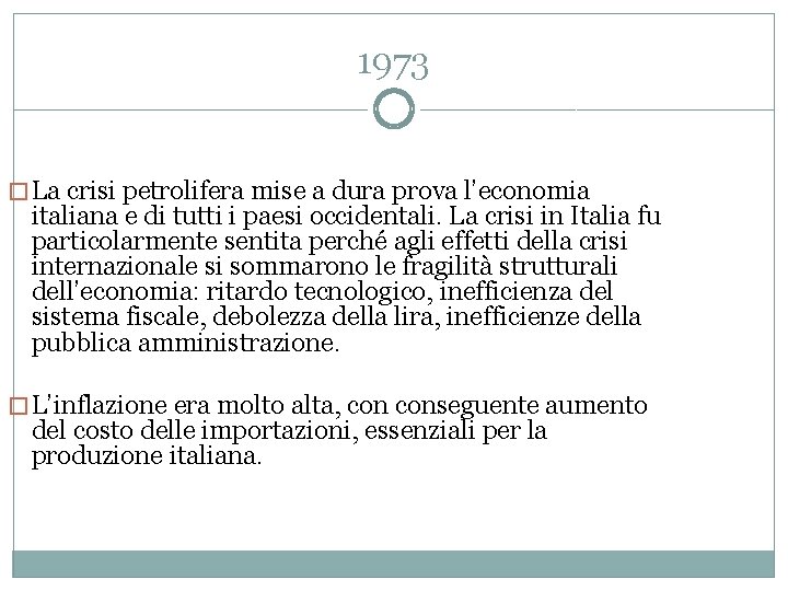 1973 �La crisi petrolifera mise a dura prova l’economia italiana e di tutti i