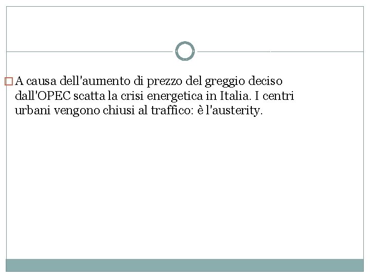 �A causa dell'aumento di prezzo del greggio deciso dall'OPEC scatta la crisi energetica in