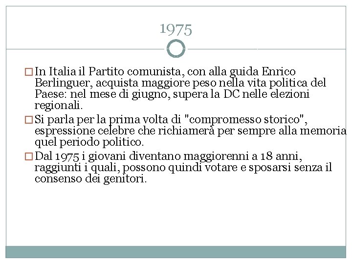 1975 � In Italia il Partito comunista, con alla guida Enrico Berlinguer, acquista maggiore