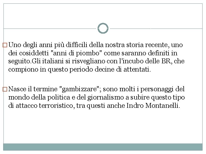 �Uno degli anni più difficili della nostra storia recente, uno dei cosiddetti "anni di