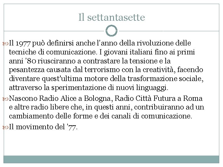 Il settantasette Il 1977 può definirsi anche l’anno della rivoluzione delle tecniche di comunicazione.