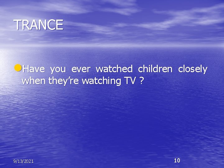 TRANCE l. Have you ever watched children closely when they’re watching TV ? 9/13/2021
