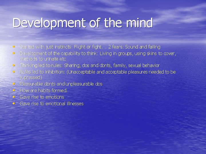 Development of the mind • Started with just instincts: Flight or fight. . .