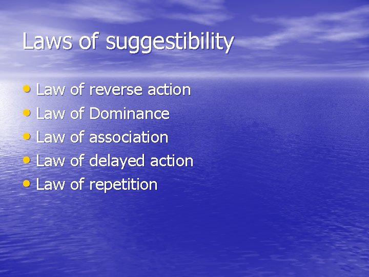 Laws of suggestibility • Law of reverse action • Law of Dominance • Law