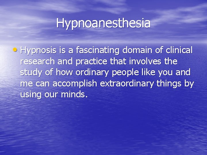 Hypnoanesthesia • Hypnosis is a fascinating domain of clinical research and practice that involves