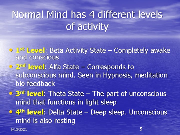 Normal Mind has 4 different levels of activity • 1 st Level: Beta Activity