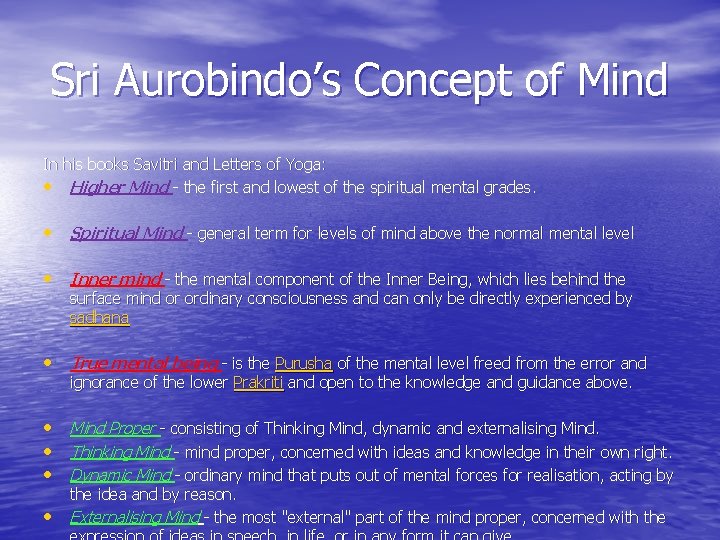 Sri Aurobindo’s Concept of Mind In his books Savitri and Letters of Yoga: •