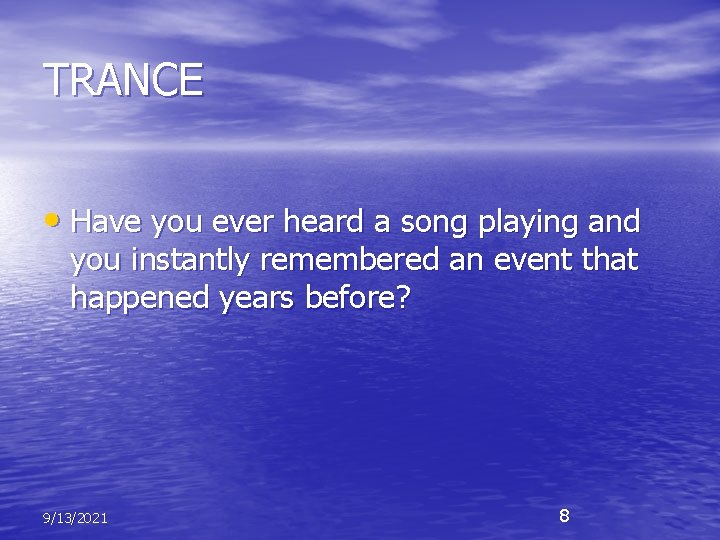 TRANCE • Have you ever heard a song playing and you instantly remembered an