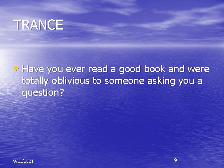 TRANCE • Have you ever read a good book and were totally oblivious to