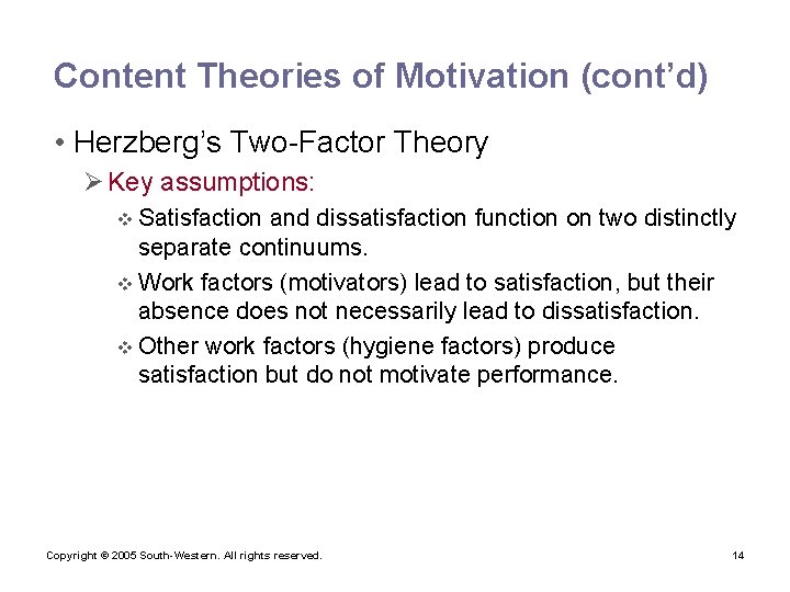 Content Theories of Motivation (cont’d) • Herzberg’s Two-Factor Theory Ø Key assumptions: v Satisfaction
