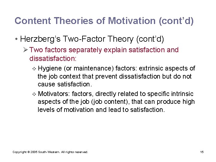 Content Theories of Motivation (cont’d) • Herzberg’s Two-Factor Theory (cont’d) Ø Two factors separately