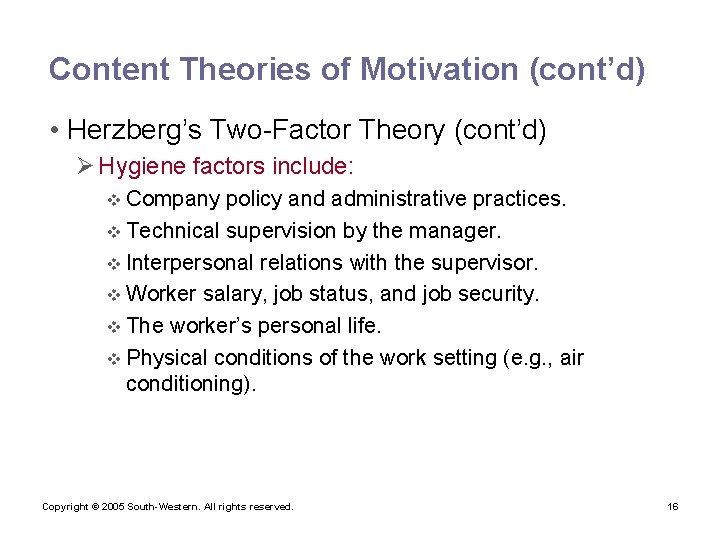 Content Theories of Motivation (cont’d) • Herzberg’s Two-Factor Theory (cont’d) Ø Hygiene factors include: