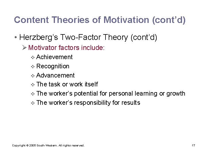 Content Theories of Motivation (cont’d) • Herzberg’s Two-Factor Theory (cont’d) Ø Motivator factors include: