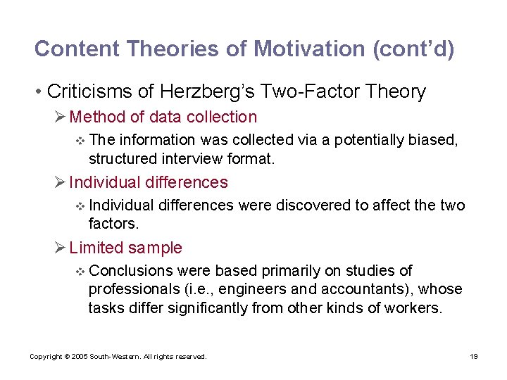 Content Theories of Motivation (cont’d) • Criticisms of Herzberg’s Two-Factor Theory Ø Method of