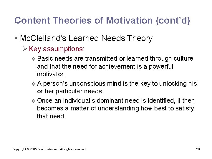 Content Theories of Motivation (cont’d) • Mc. Clelland’s Learned Needs Theory Ø Key assumptions: